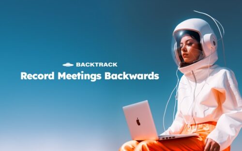 BACKTRACK : Enregistrez toutes vos réunions, même celles du passé.
