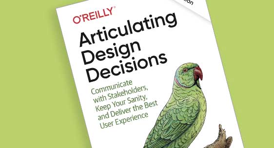 ARTICULATING DESIGN DECISIONS : Comment dialoguer efficacement avec les parties prenantes, préserver votre bien-être mental et offrir la meilleure expérience utilisateur.