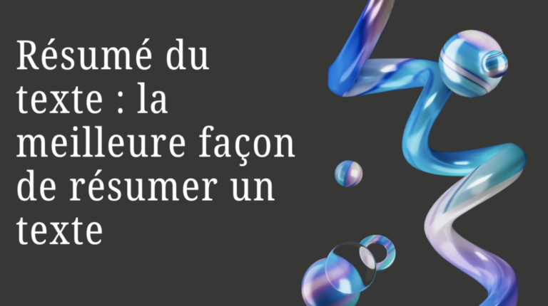 Résumé de texte : la meilleure façon de résumer un texte